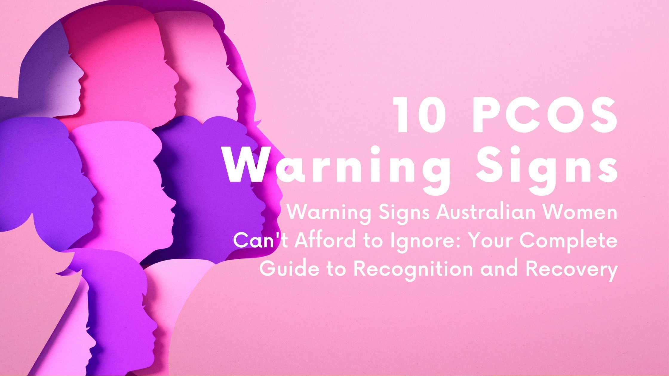 10 PCOS Warning Signs Australian Women Can't Afford to Ignore: Your Complete Guide to Recognition and Recovery