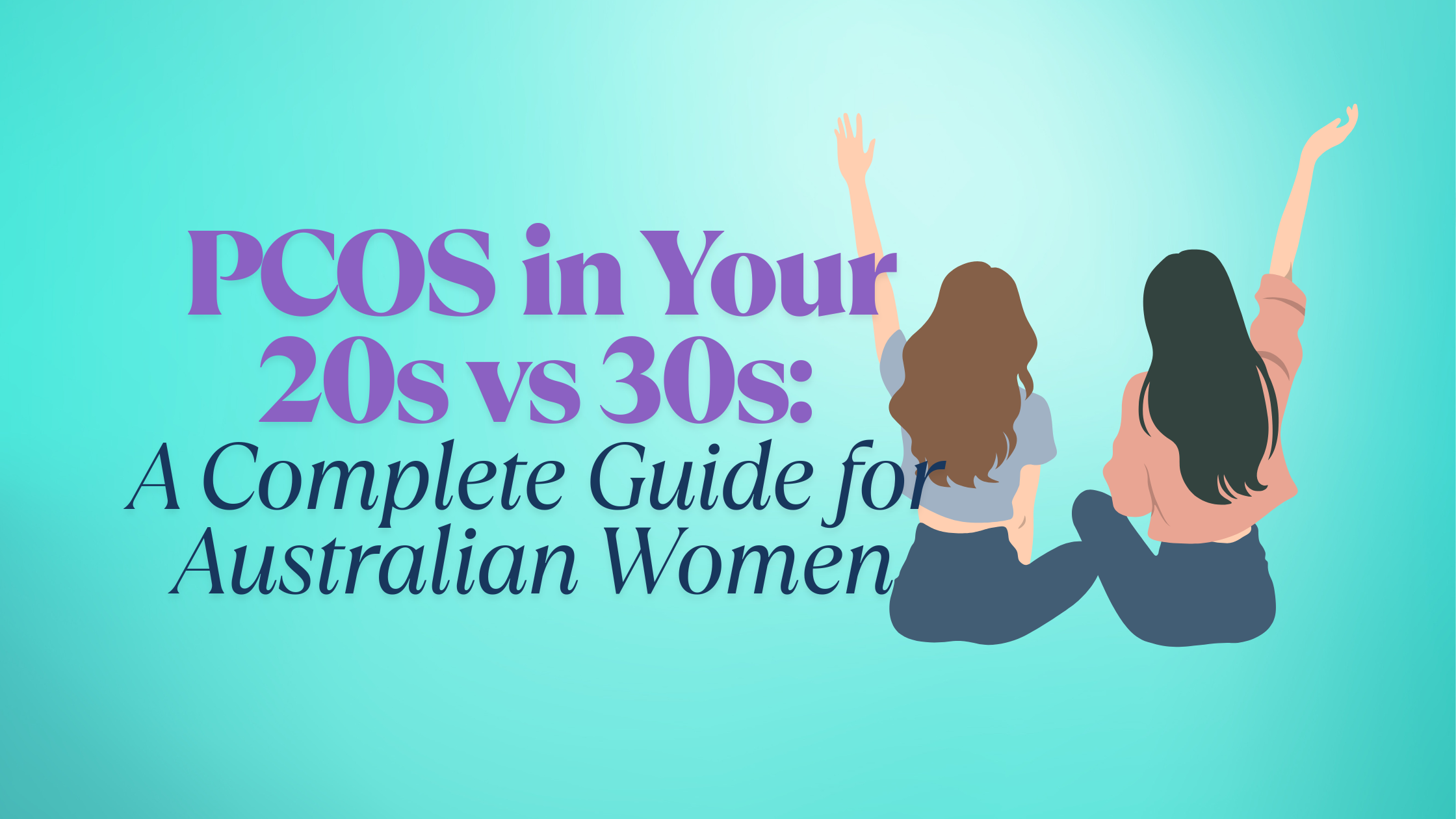 PCOS in Your 20s vs 30s: A Complete Guide for Australian Women