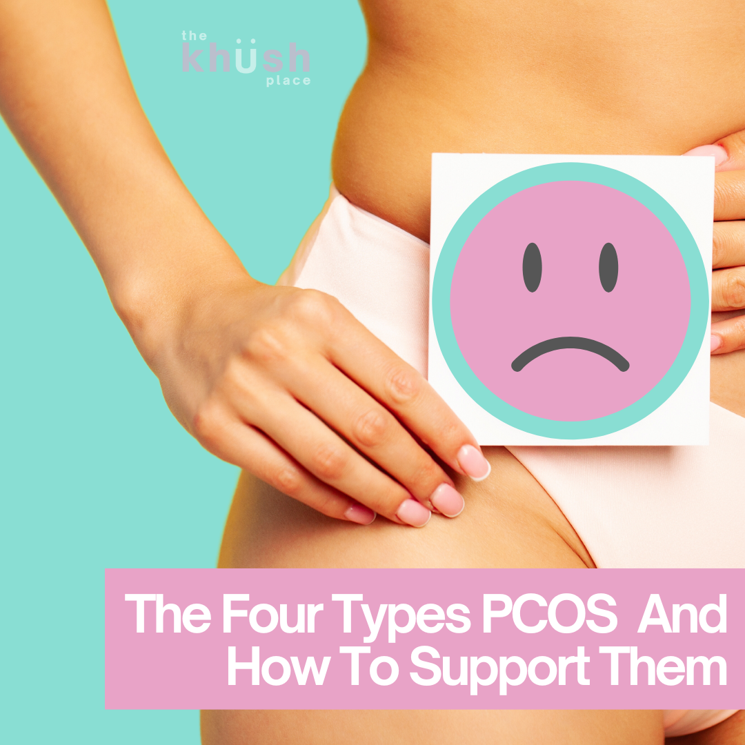 an image of a woman in her underwear holding a paper with a pink frowning smiley and an overlay text saying "The Four Types PCOS And How To Support Them" with the khush place logo 